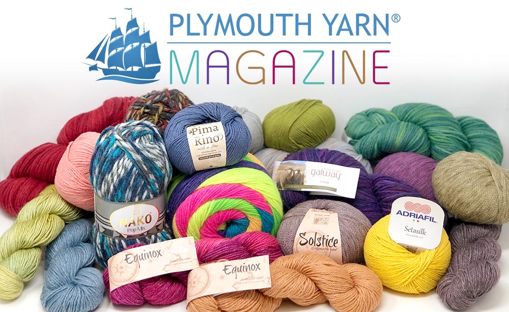 Welcome to Plymouth Yarn Magazine