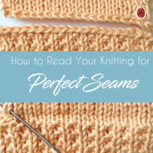 How to: Read Your Knitting for Perfect Seams